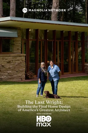The Last Wright: Building the Final Home Design of America's Greatest Architect