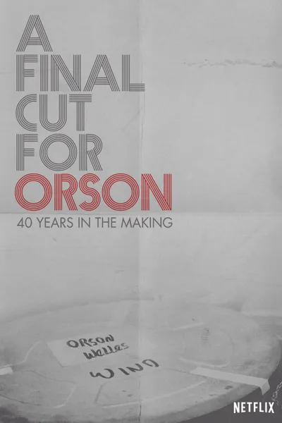 A Final Cut for Orson: 40 Years in the Making
