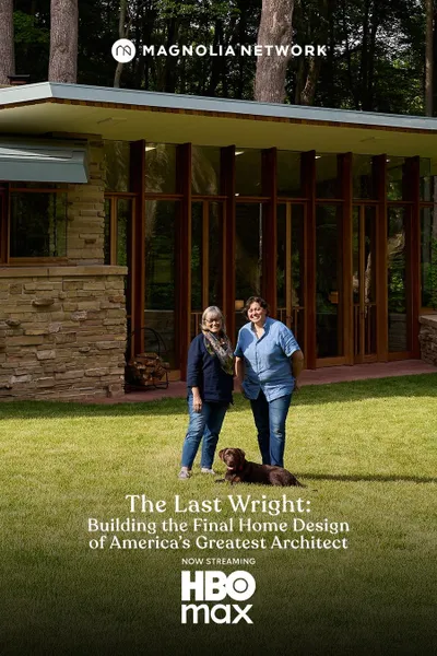 The Last Wright: Building the Final Home Design of America's Greatest Architect
