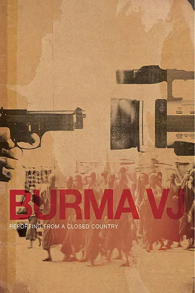 Burma VJ: Reporting from a Closed Country